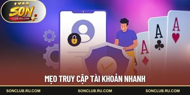 Mẹo truy cập tài khoản nhanh