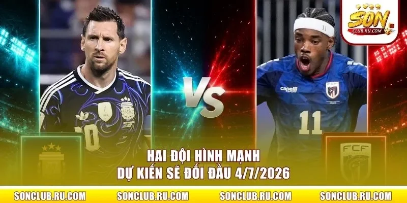 Hai đội hình mạnh dự kiến sẽ đối đầu 4/7/2026
