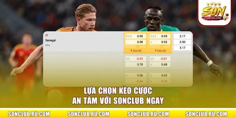 Lựa chọn kèo cược an tâm với SONCLUB ngay